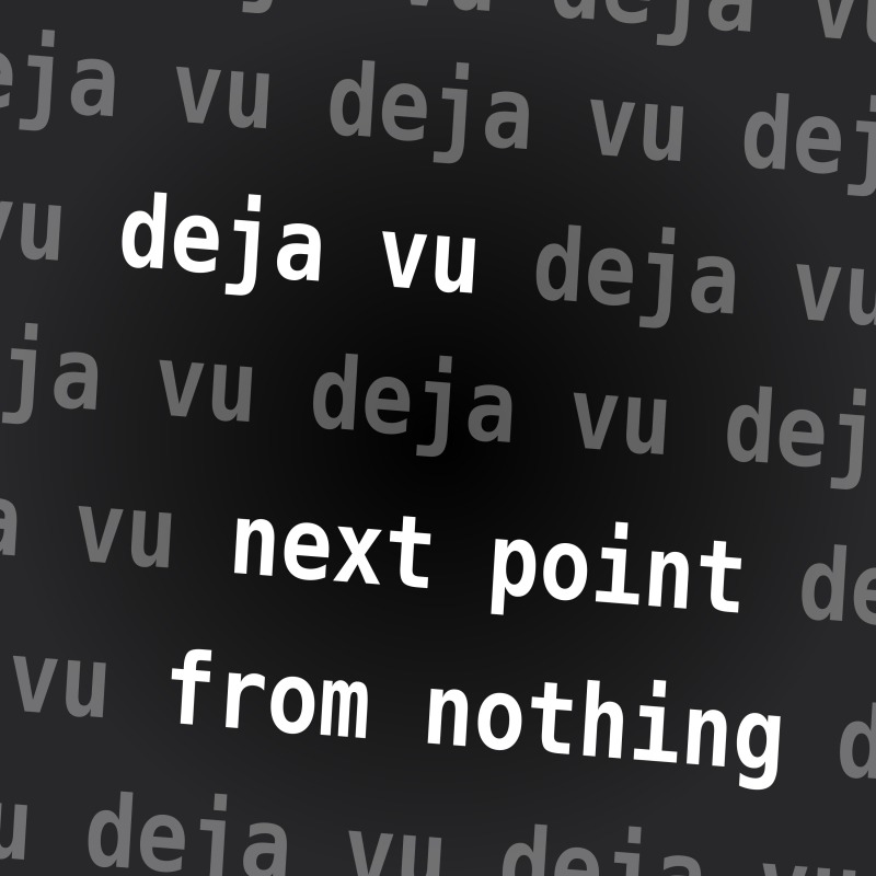 Deja Vu - Next Point From Nothing