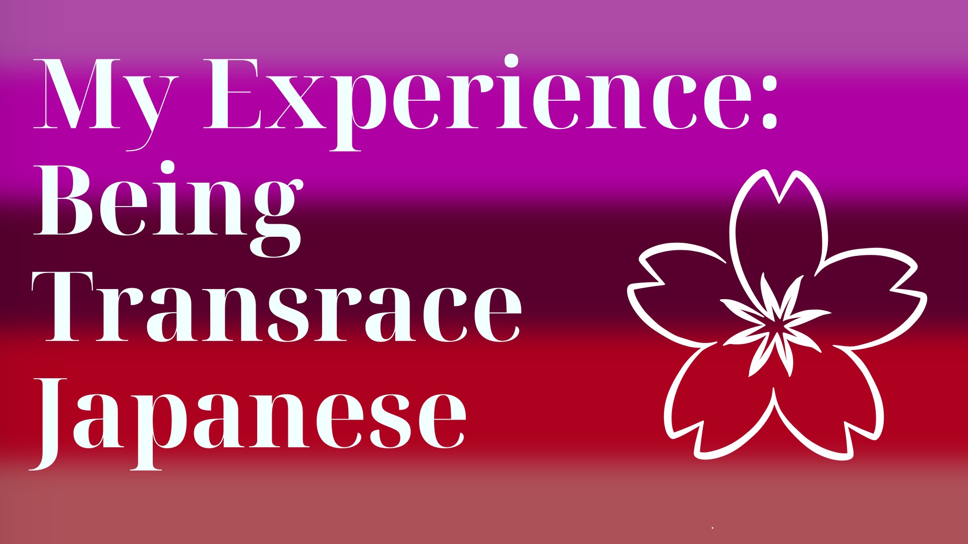 My Experience: Being Transrace Japanese