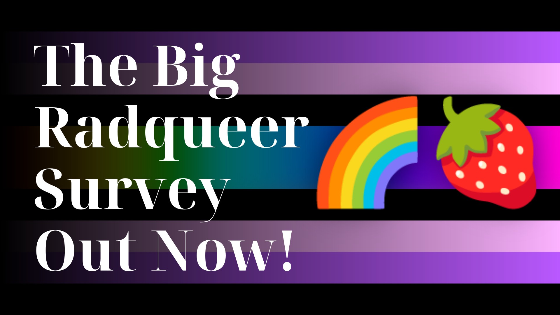 The Big Radqueer Survey Out Now!