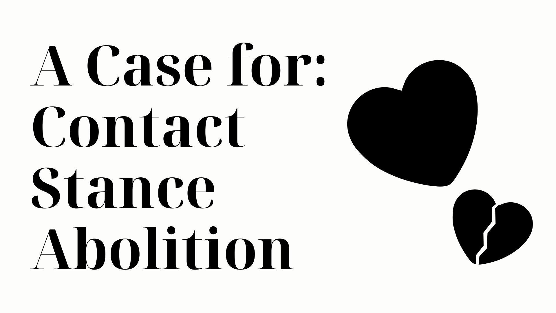 A Case for: Contact Stance Abolition