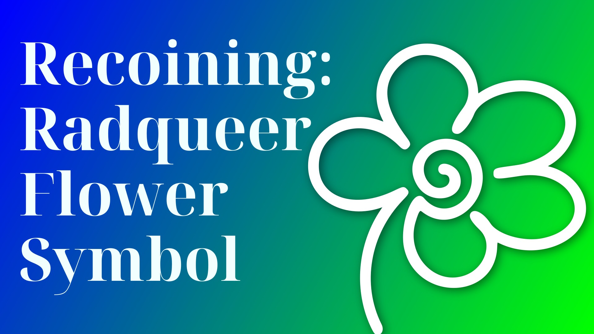 Recoining: Radqueer Flower Symbol