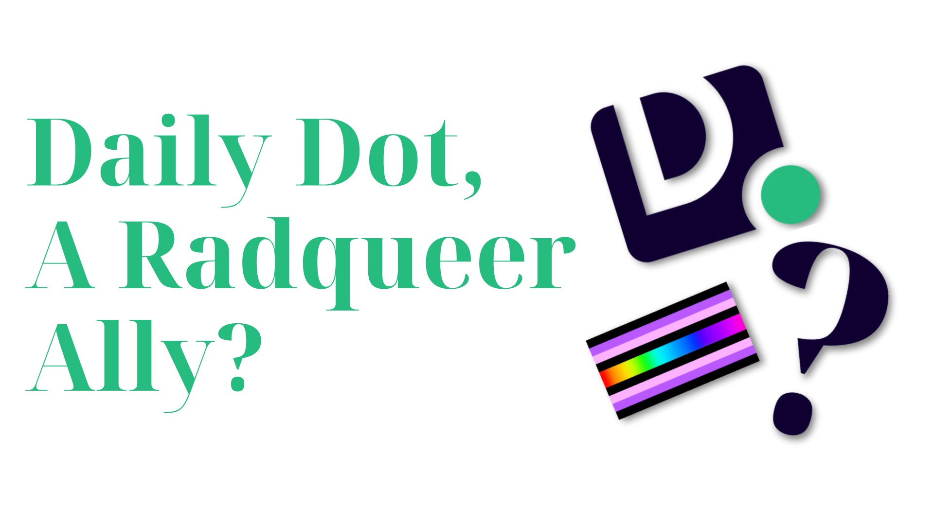 Daily Dot, A Radqueer Ally?